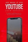 Hoe maak je van YouTube jouw succes? - Dylan Oemar Said ; Jop Klouwens - 9789083273020