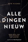 Alle dingen nieuw - Pete Hughes - 9789083303420