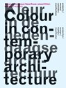 Colour in contemporary architecture = Kleur in de hedendaagse architectuur - KOMOSSA, S.  & ROUW, K.  & HILLEN, J. - 9789085065746