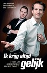 Ik krijg altijd gelijk - Lars Duursma ; Job ten Bosch ; Take Ligteringen - 9789085106586