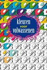 Kleuren voor volwassenen -  - 9789085163770