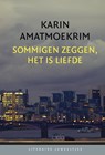 Sommigen zeggen, het is liefde (set) - Karin Amatmoekrim - 9789085167211