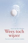 Wees toch wijzer - Anne van der Meiden - 9789085250562