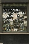 De handel in emotionele goederen - Maarten Inghels - 9789085424154