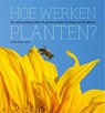 Hoe werken planten? - Linda Chalker-Scott & Ansfried Scheifes - 9789085715009