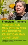 Zuster, als mijn vrouw nog een dochter krijgt dan mag jij het zijn' - Franciene Timmers - 9789086663958