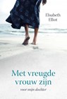 Met vreugde vrouw zijn - Elisabeth Elliot - 9789087182410