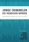 Jonge criminelen die volwassen worden - Rolf Loeber ; Machteld Hoeve ; Wim Slot ; Peter van der Laan - 9789088506000
