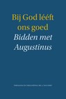 Bij God leeft ons goed - J. van Oort - 9789088972690