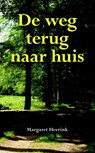 De weg terug naar huis - M. Heerink ; Margaret Heerink - 9789089541093