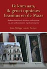 Ik kom aan, ik groet opnieuw Erasmus en de Maas - ZWALUW, Jean-Philippe van der - 9789089543363