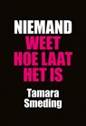 Niemand weet hoe laat het is - Tamara Smeding - 9789089549235