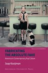 Fabricating the absolute fake - Jaap Kooijman - 9789089645593