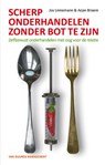 Scherp onderhandelen zonder bot te zijn - Jos Linneman ; Arjan Broere - 9789089650665