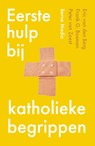 Eerste hulp bij katholieke begrippen - Eric van den Berg ; Frank G. Bosman ; Peter van Zoest - 9789089723055