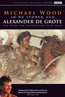 In de sporen van Alexander de grote - Michael Wood - 9789089751515