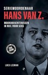 Seriemoordenaar Hans van Z. - Loes Leeman - 9789089755872