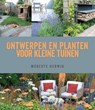 Ontwerpen en planten voor kleine tuinen - Modeste Herwig - 9789089896780