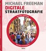 Digitale straatfotografie - Michael Freeman ; Natalie Denton - 9789089983992