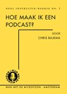 Hoe maak ik een podcast? - Chris Bajema - 9789090353623