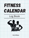 Fitness Calendar Notebook for daily - weekly weight tracking - Williams Chris Williams - 9789168898674