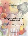 Kvinnans mönster av fruktsamhet - Tone Ahlborg ;  Irene Ivarsson ;  Anette Nilsson - 9789177853435