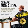 De zaak Ronald V. - Jim de Koning - 9789178614103