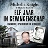Elf jaar in gevangenschap - Michelle Knight ; Michelle Burford - 9789180518390