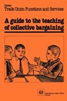 A Guide to the Teaching of Collective Bargaining - Tore Nyman - 9789221028673