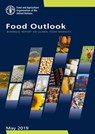 Food Outlook: Biannual Report on Global Food Markets May 2019 - Food and Agriculture Organization of the United Nations - 9789251314623