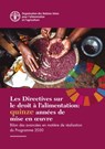 Les Directives sur le droit a l'alimentation: quinze annees de mise en ouvre - Food and Agriculture Organization of the United Nations - 9789251320020