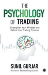 The Psychology of Trading - Sunil Gurjar - 9789349358065