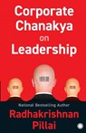 Corporate Chanakya on Leadership - Radhakrishnan Pillai - 9789349358096