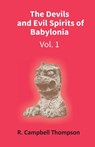 The Devils And Evil Spirits Of Babylonia - R THOMPSON,  Campbell - 9789351286004