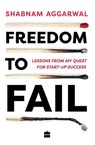 Freedom to Fail - Shabnam Aggarwal - 9789353023140