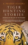 Tiger Hunting Stories - K. Pradeep Chandra - 9789353029432