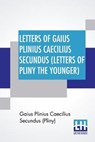 Letters Of Gaius Plinius Caecilius Secundus (Letters Of Pliny The Younger) - SECUNDUS (PLINY),  Gaius Plinius Caeciliu - 9789353449254
