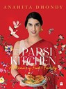 Parsi Kitchen - Anahita Dhondy - 9789353578411