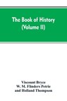 The Book of history - Viscount Bryce ; W M Flinders Petrie ; Holland Thompson - 9789353607142