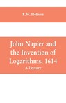 John Napier and the Invention of Logarithms, 1614 - E W Hobson - 9789353609436