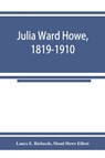 Julia Ward Howe, 1819-1910 - Laura E Richards ; Maud Howe Elliott - 9789353924935