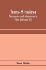 Trans-Himalaya; discoveries and adventures in Tibet (Volume III) - Sven Hedin - 9789353973278