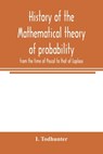 History of the mathematical theory of probability from the time of Pascal to that of Laplace - I Todhunter - 9789354004186