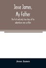 Jesse James, my father - Jesse James - 9789354008481