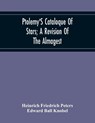 Ptolemy'S Cataloque Of Stars; A Revision Of The Almagest - Heinrich Friedrich Peters ; Edward Ball Knobel - 9789354216091