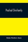 Practical Christianity - MATTHEW JONES,  Rufus - 9789354484544
