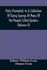 Piety Promoted, In A Collection Of Dying Sayings Of Many Of The People Called Quakers (Volume Ii) - EVANS,  William - 9789354506260