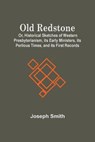 Old Redstone; Or, Historical Sketches Of Western Presbyterianism, Its Early Ministers, Its Perilous Times, And Its First Records - SMITH,  Joseph - 9789354507038