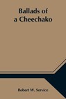 Ballads of a Cheechako - W SERVICE,  Robert - 9789354546105