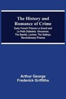 The History and Romance of Crime - GEORGE FREDERICK GRIFFITHS,  Arthur - 9789354547546